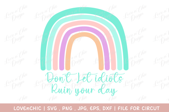 Rainbow Don't Let Idiots Ruin Your Day Graphics